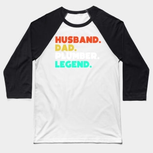 Husband.Dad.Plumber.Legend. Baseball T-Shirt